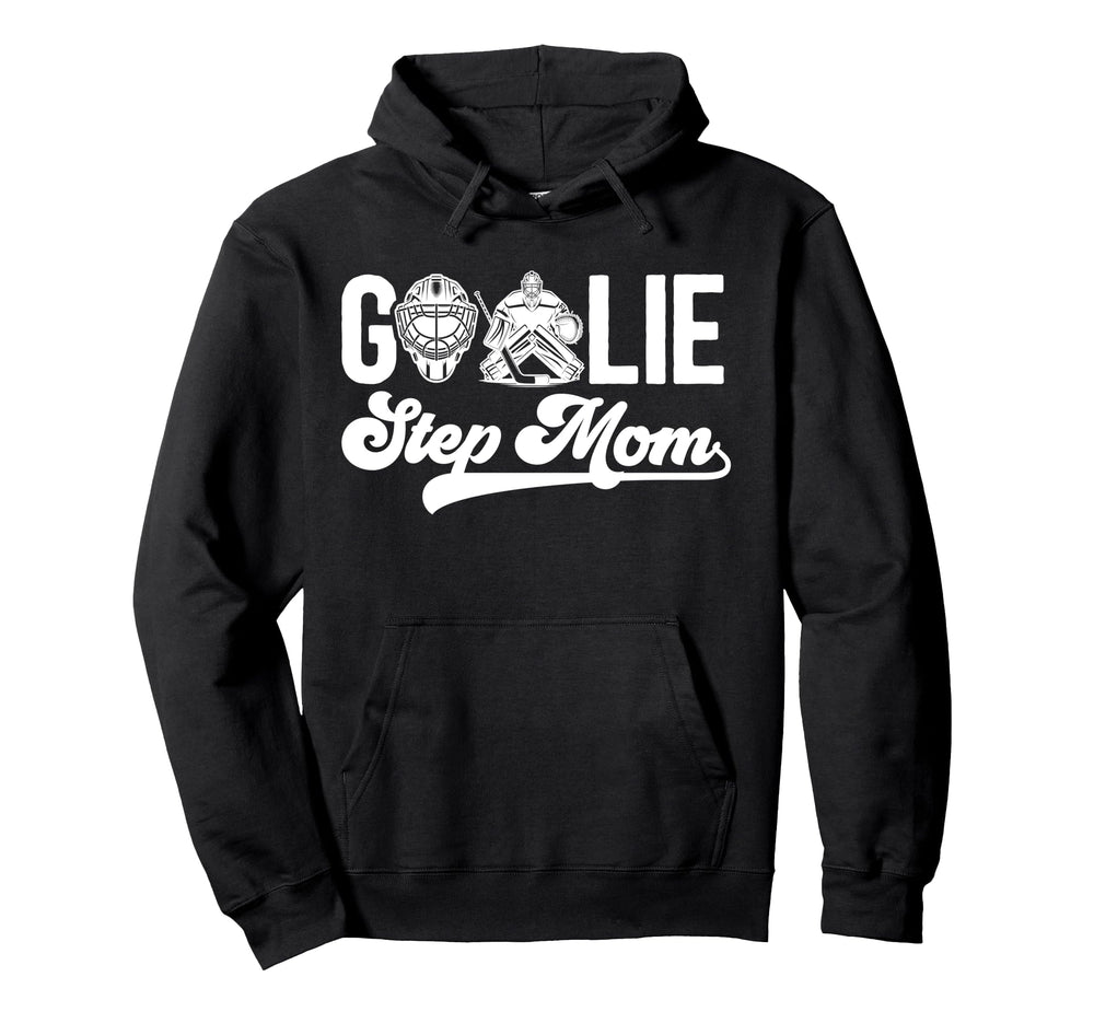 Ice Hockey Goalie Step Mom Hockey Hoodie - Fun Novelty Design Men Women