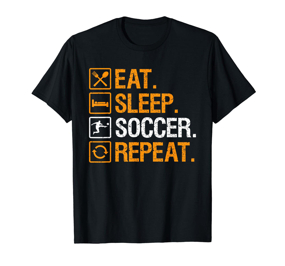 Eat Sleep Soccer Repeat Funny Soccer T-Shirt - Novelty Apparel for Adults