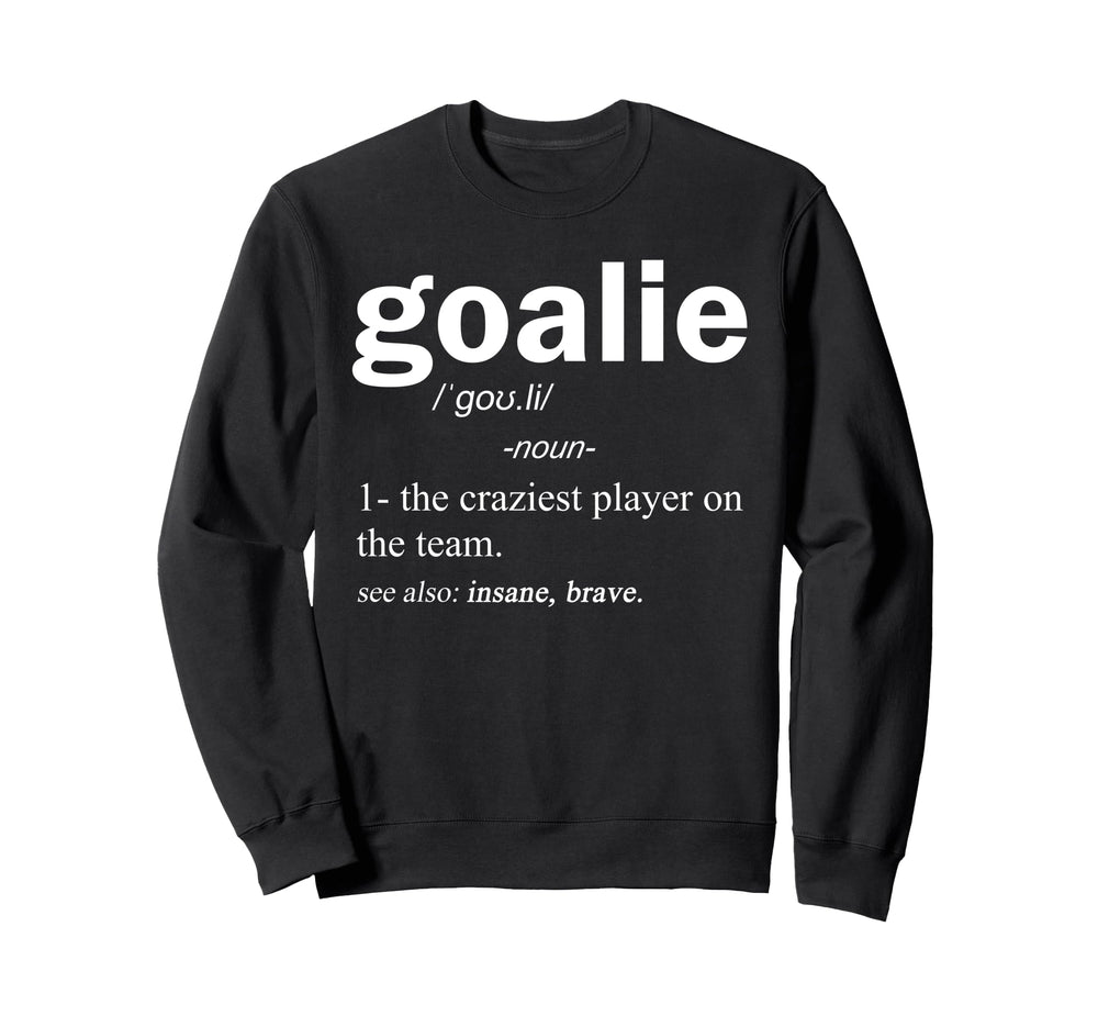 Goalie Definition Funny Soccer Sweatshirt - Aesthetic Graphic Men Women