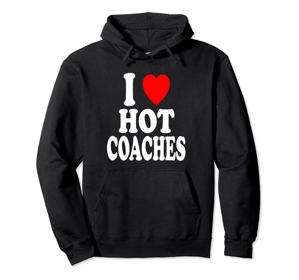 I Heart Love Hot Coaches Soccer Baseball Hoodie - Novelty Apparel Unisex