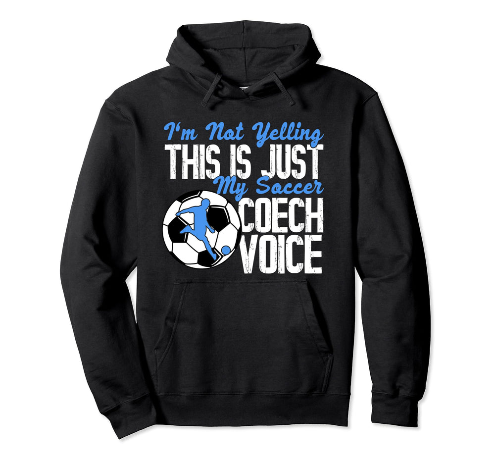 Im Not Yelling This Is Just My Soccer Hoodie - Unique Graphic for Adults