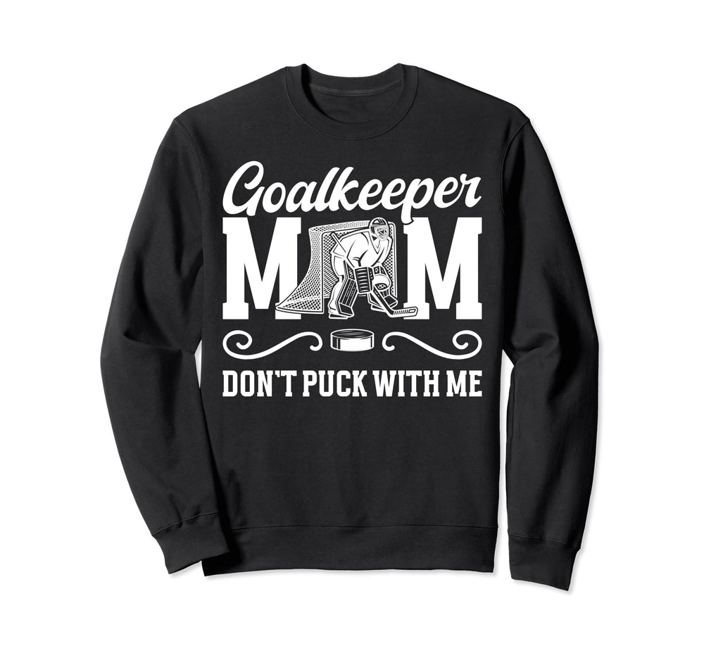 Funny Hockey Goalkeeper Mom Sweatshirt - Casual Everyday Wear Men Women