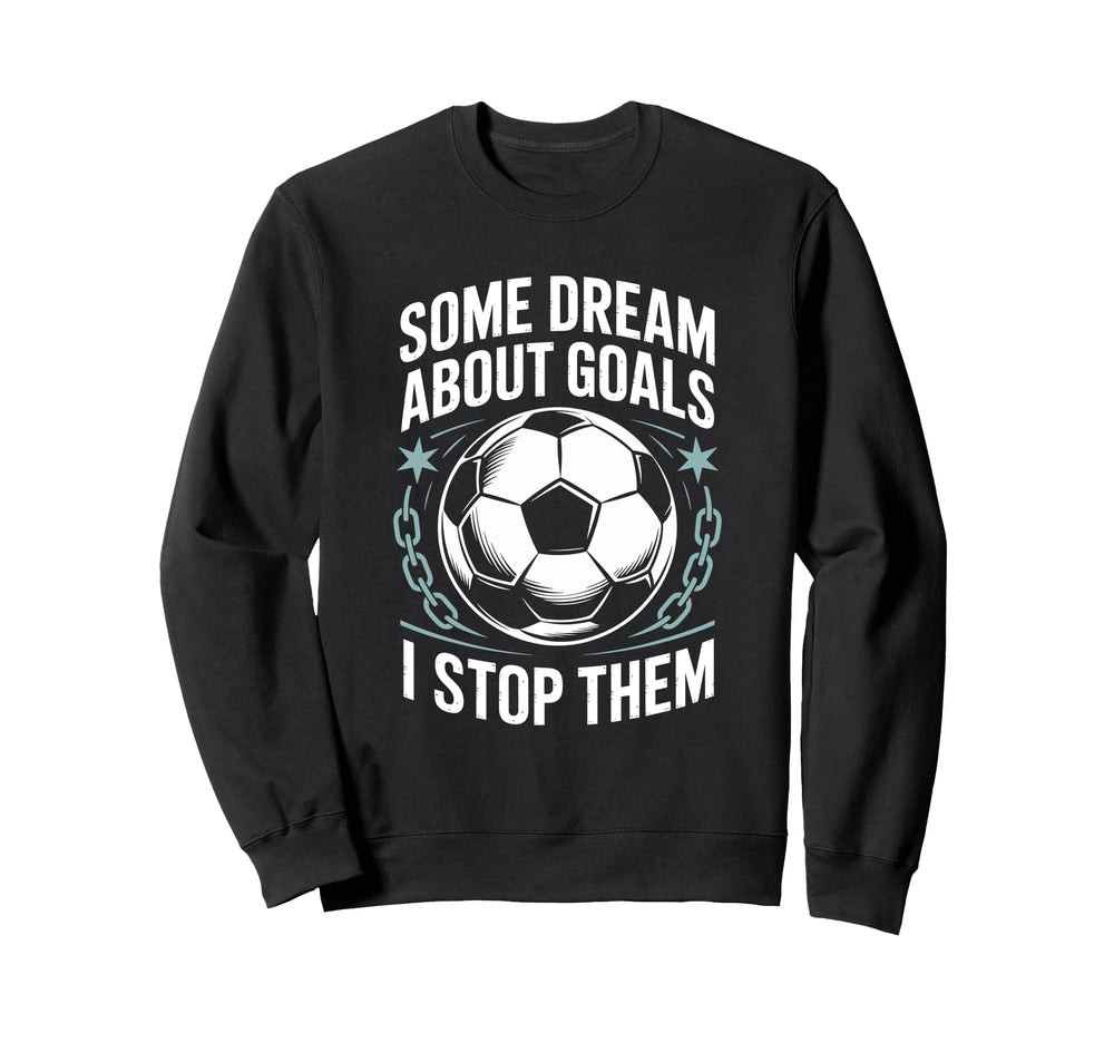 Team Soccer Player Some Dream About Sweatshirt - Graphic Print for Adults