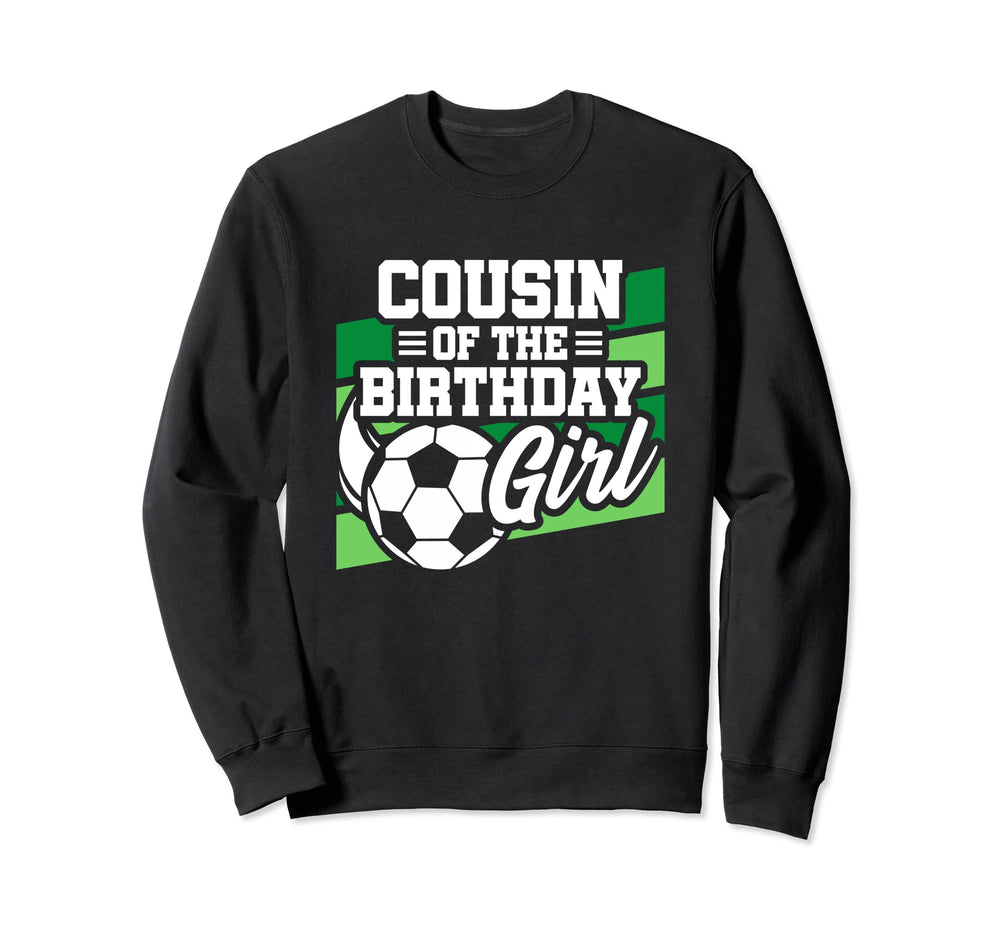 Soccer Birthday Birthday Cousin Soccer Sweatshirt - Novelty Apparel Unisex