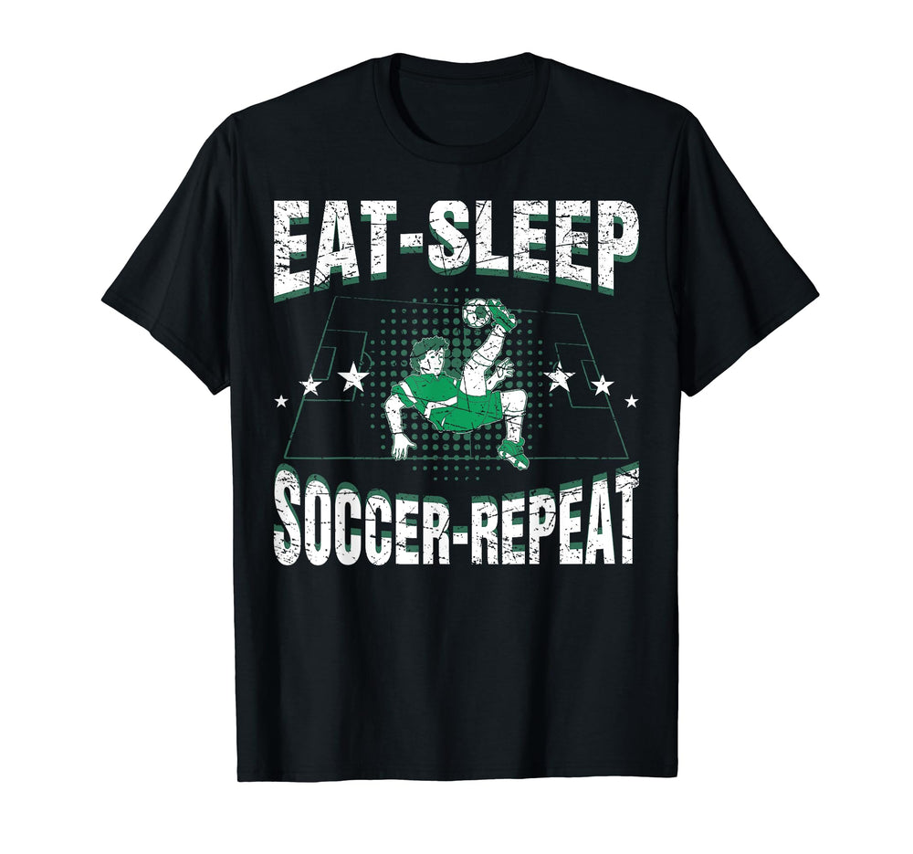 Eat Sleep Soccer Repeat Funny Soccer T-Shirt - Streetwear Style Men Women