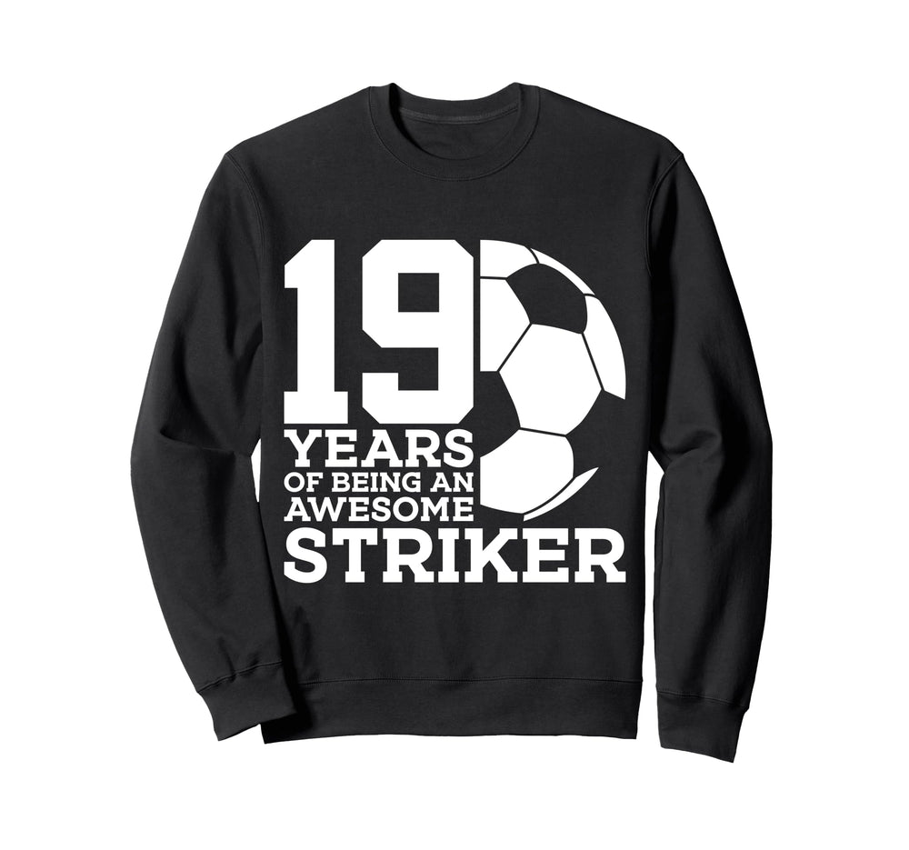 Soccer 19 Years Awesome Soccer Striker Sweatshirt - Unique Graphic Unisex