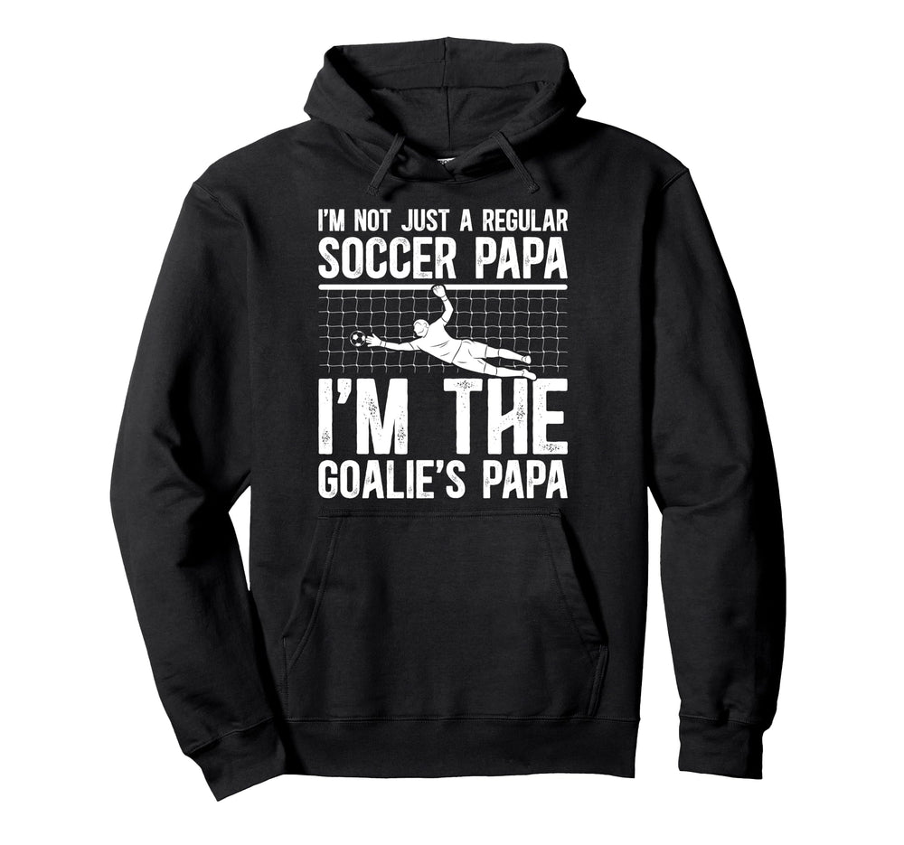 Im Soccer Goalie Papa Soccer Goalkeeper Hoodie - Novelty Apparel Unisex