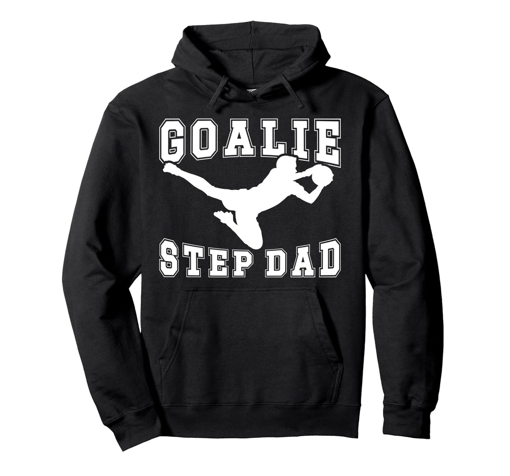 Soccer Goalie Step Dad Soccer Keeper Hoodie - Trendy Graphic Men Women