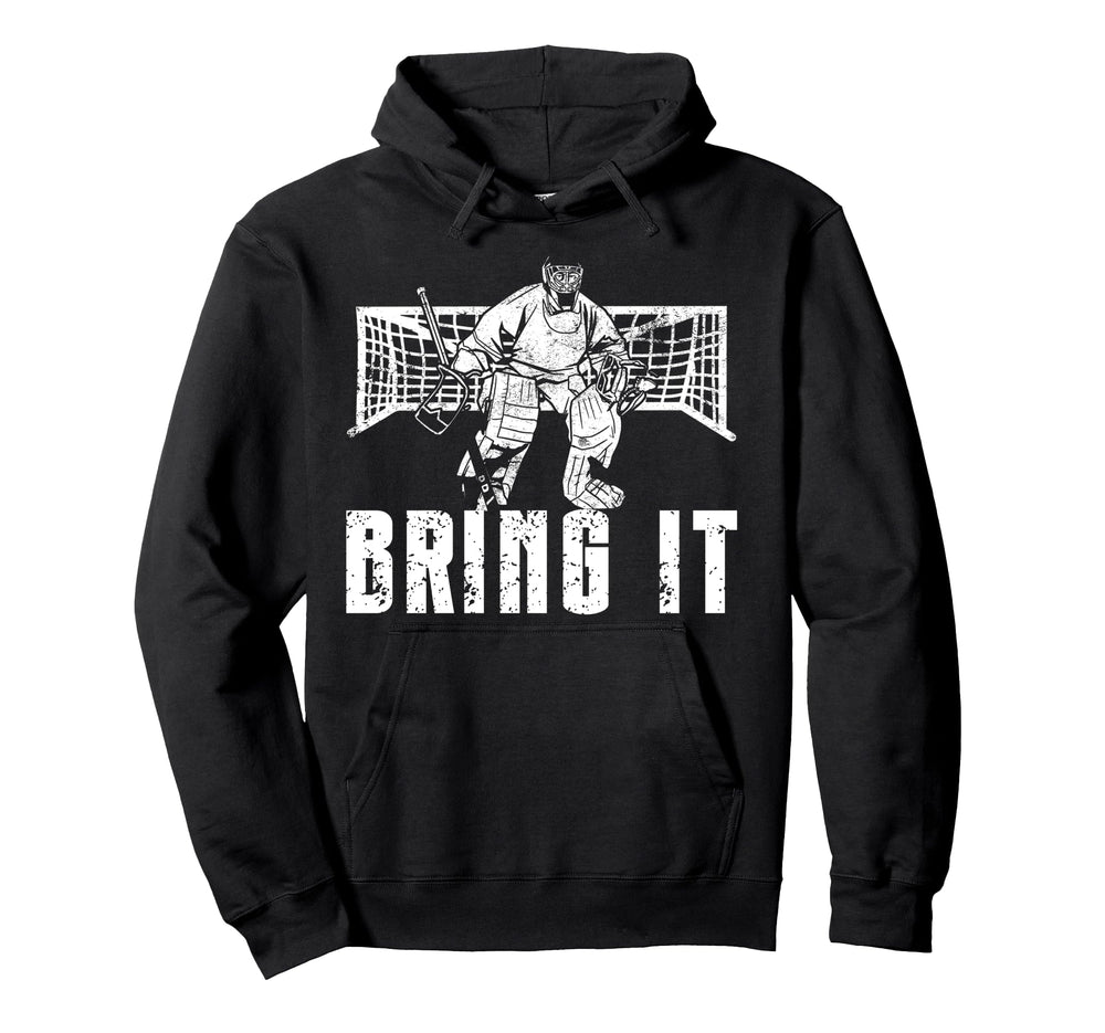 Ice Hockey Goalie Goalkeeper Bring It Hoodie - Minimalist Print Men Women