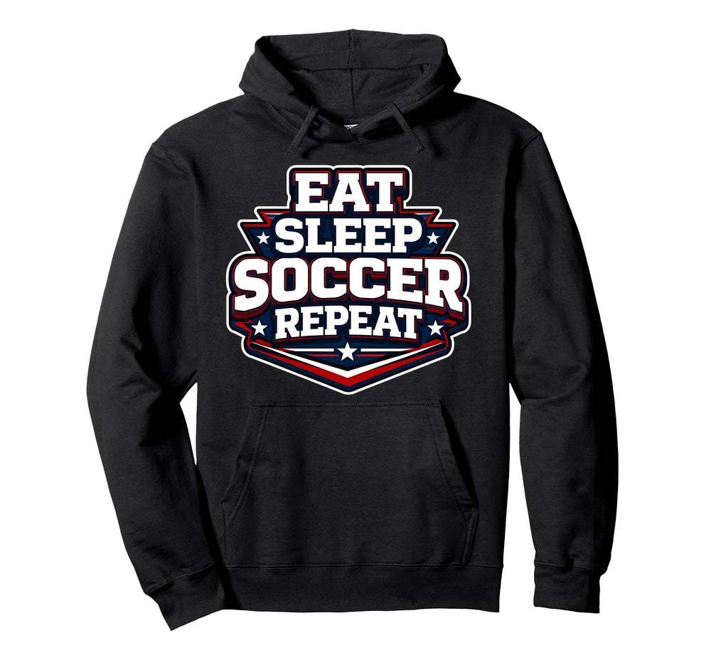 Eat Sleep Soccer Repeat Funny Football Hoodie - Unique Graphic Unisex