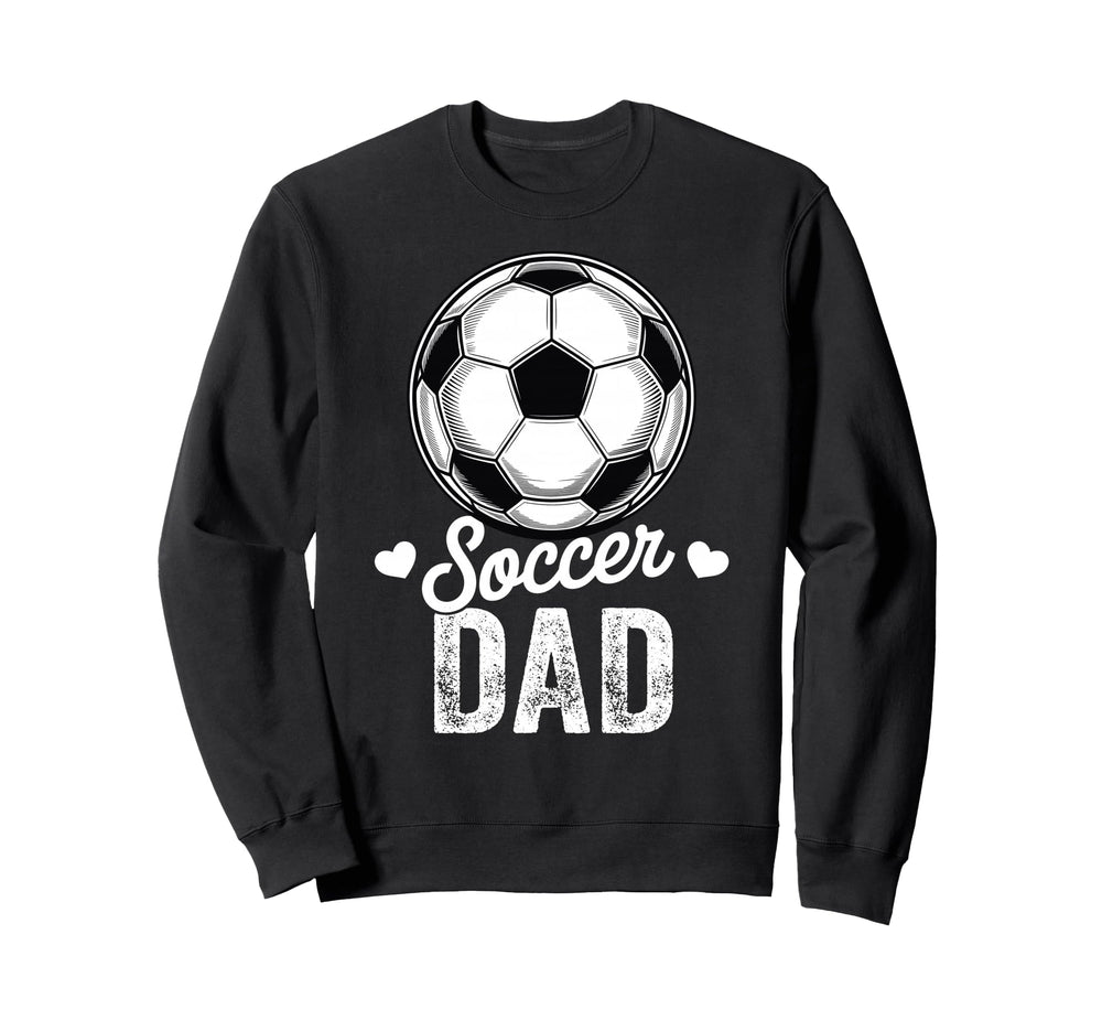 Funny Soccer Dad Mothers Day Sweatshirt - Fun Novelty Design Men Women