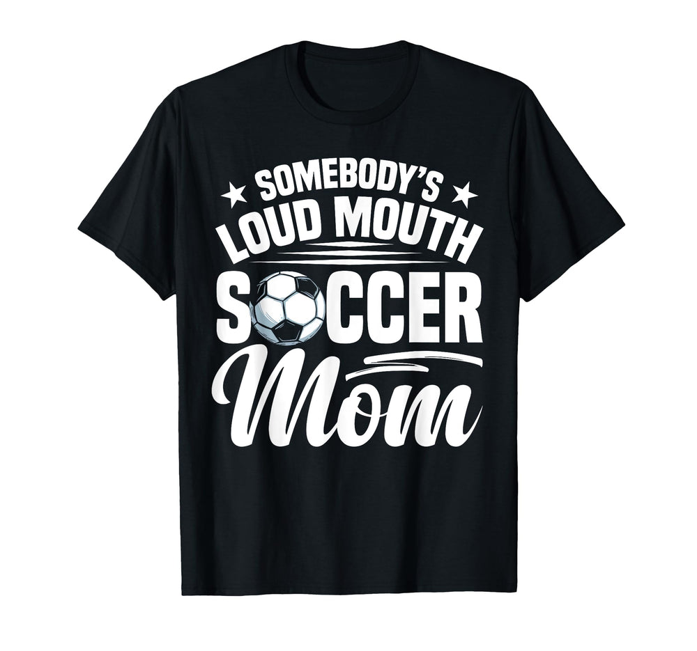 Soccer Mama Soccer Coach Soccer Player Loud T-Shirt - Graphic Print Unisex