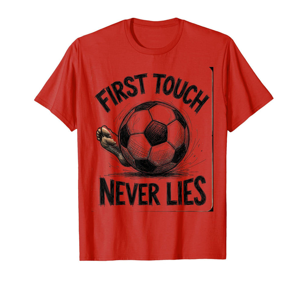 First Touch Never Lies Soccer T-Shirt - Custom Art Print Unisex