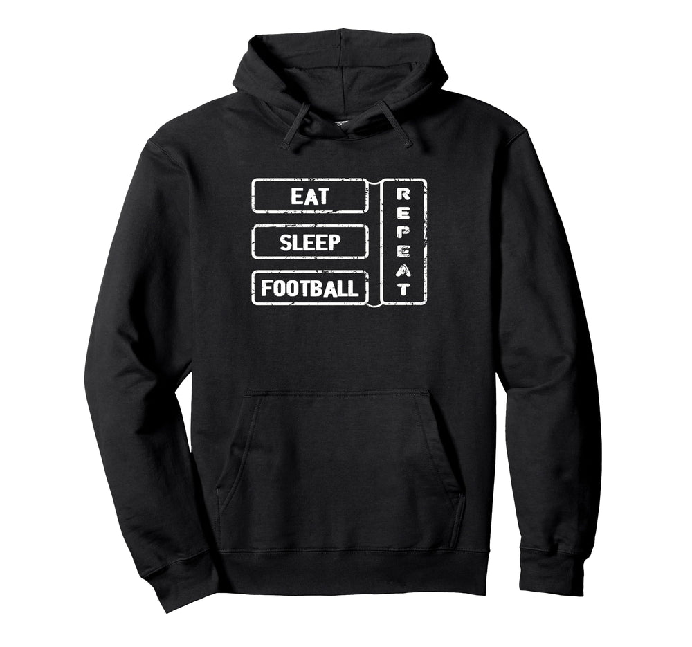 Football Fan Eat Sleep Football Repeat Hoodie - Novelty Apparel Unisex