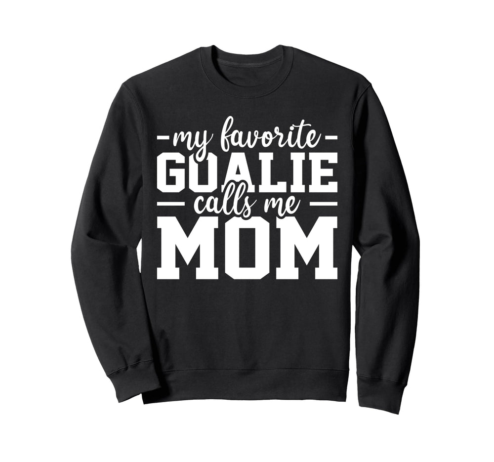 My Favorite Goalie Calls Me Mom Soccer Sweatshirt - Novelty Apparel Unisex