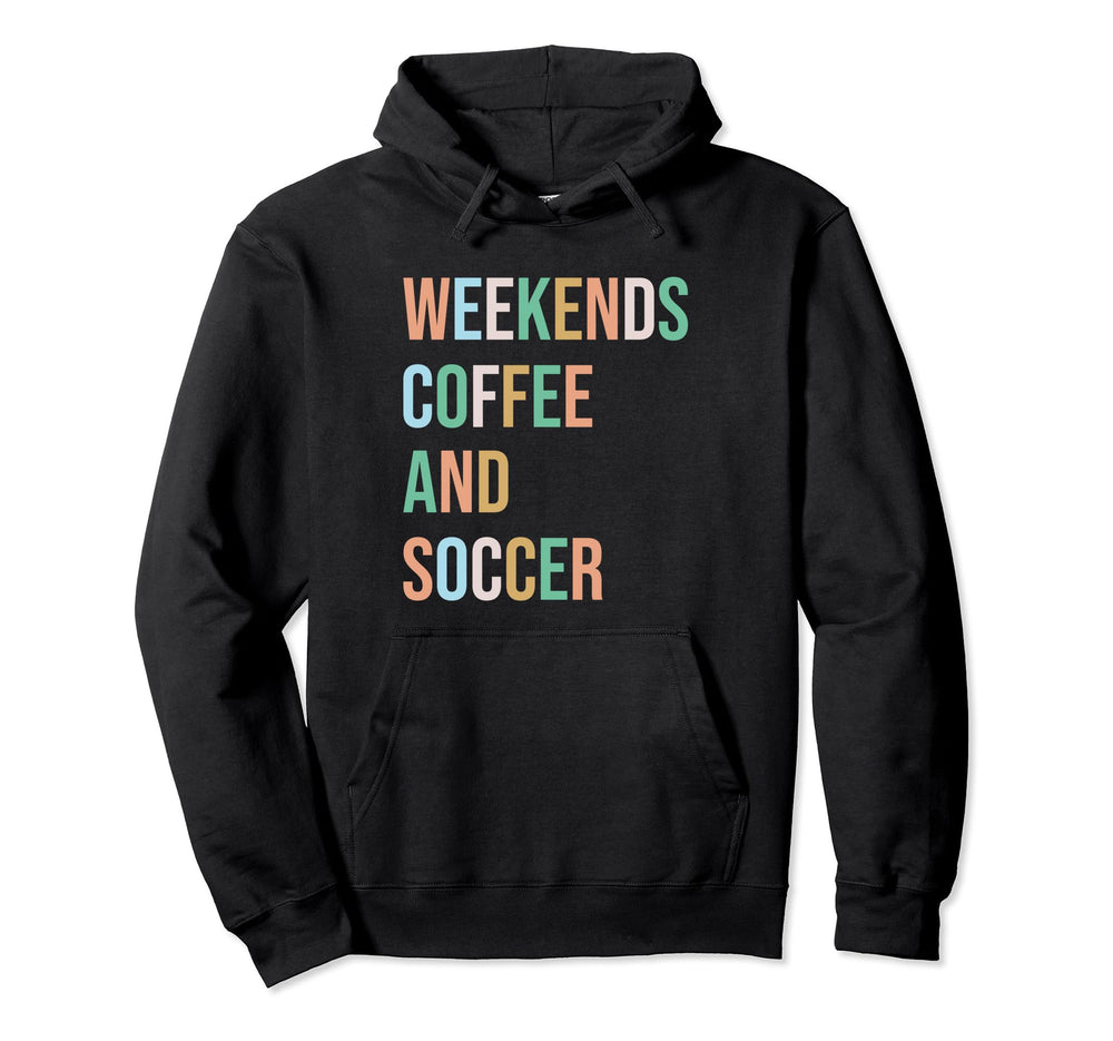 Weekends Coffee Soccer Funny Sayings Hoodie - Unique Graphic for Adults
