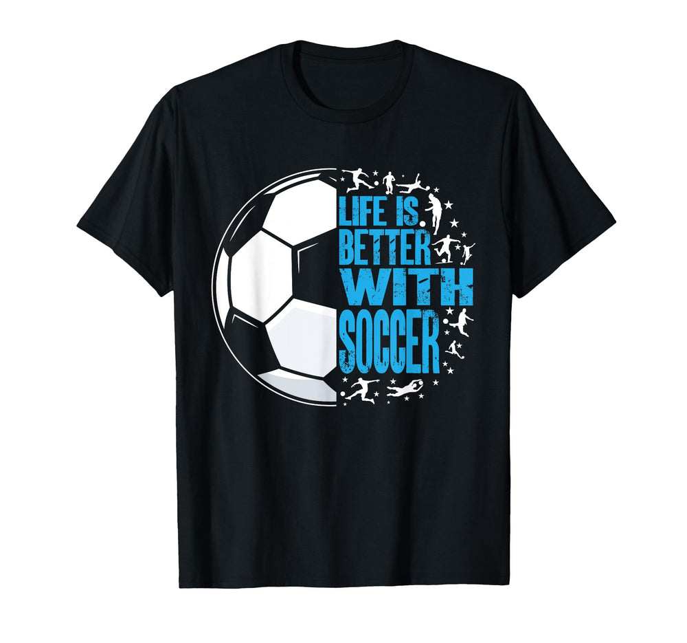 Life Is Better Soccer T-Shirt - Graphic Print for Adults