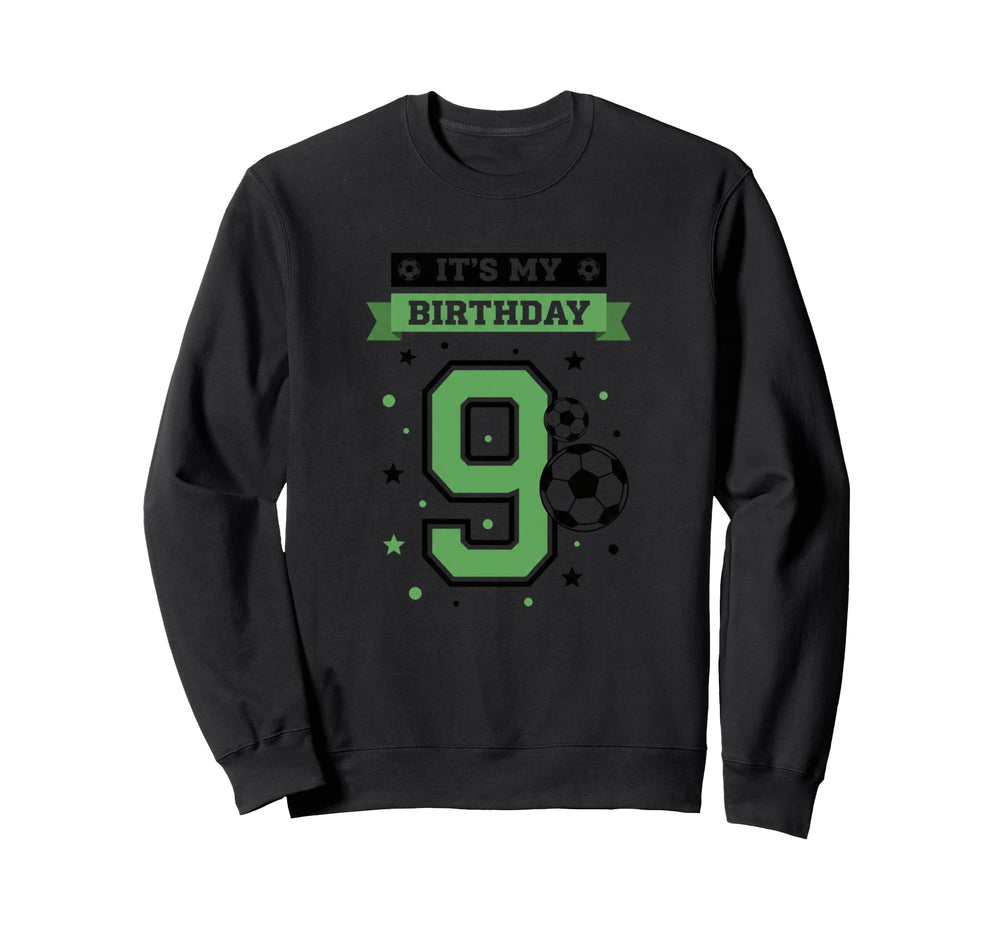 Birthday Its My 9Th Birthday Sweatshirt - Streetwear Style Men Women
