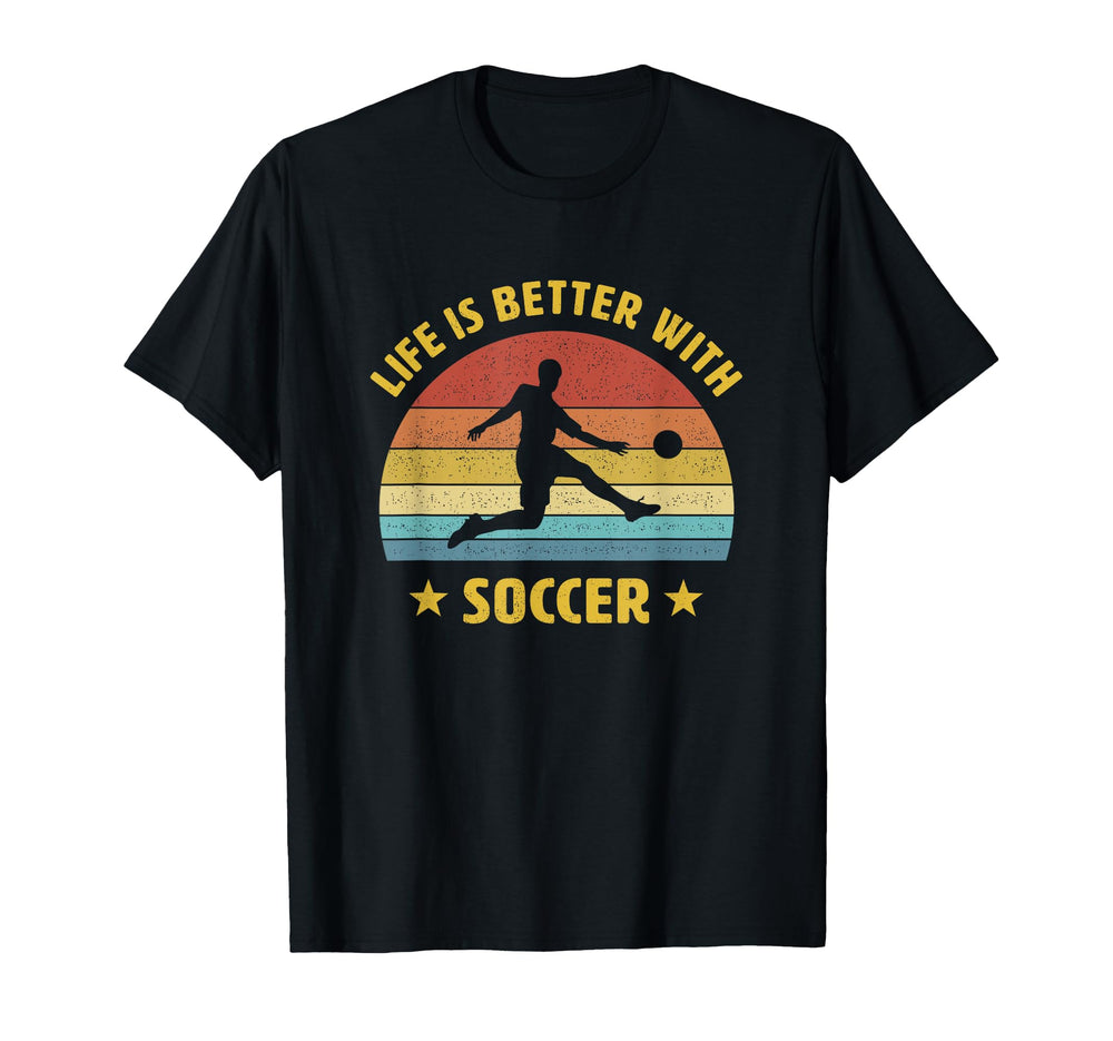 Life Is Better Soccer Next Game Day T-Shirt - Novelty Apparel Men Women