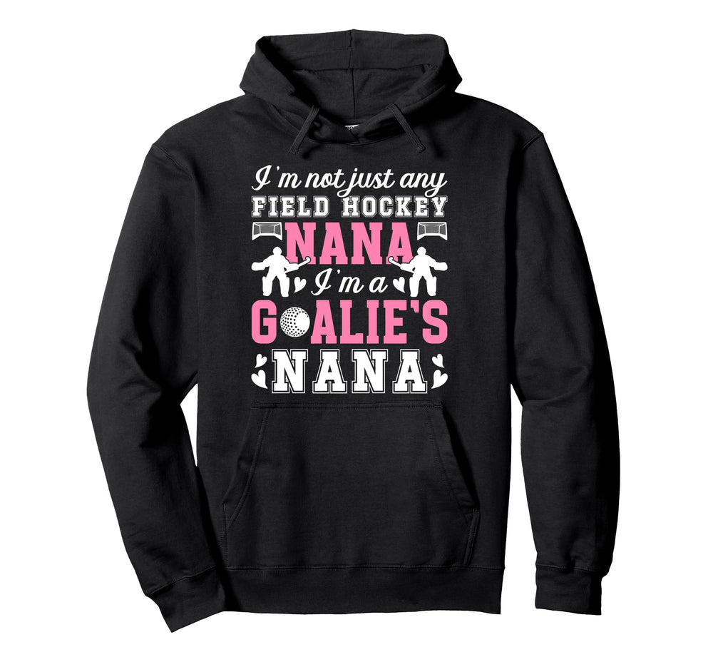 Im Field Hockey Goalie Nana Field Hoodie - Casual Everyday Wear Unisex