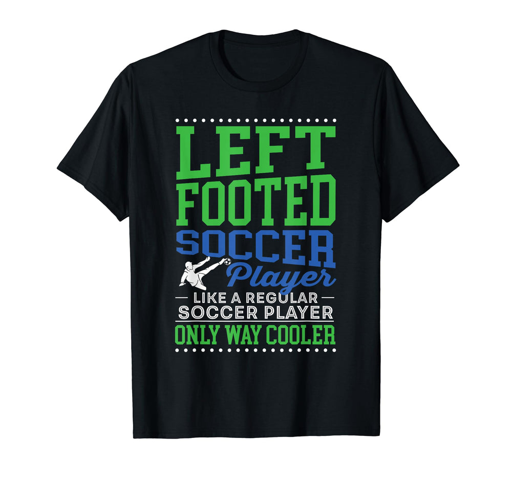 Left Footed Soccer Player Funny Soccer T-Shirt - Unique Graphic for Adults