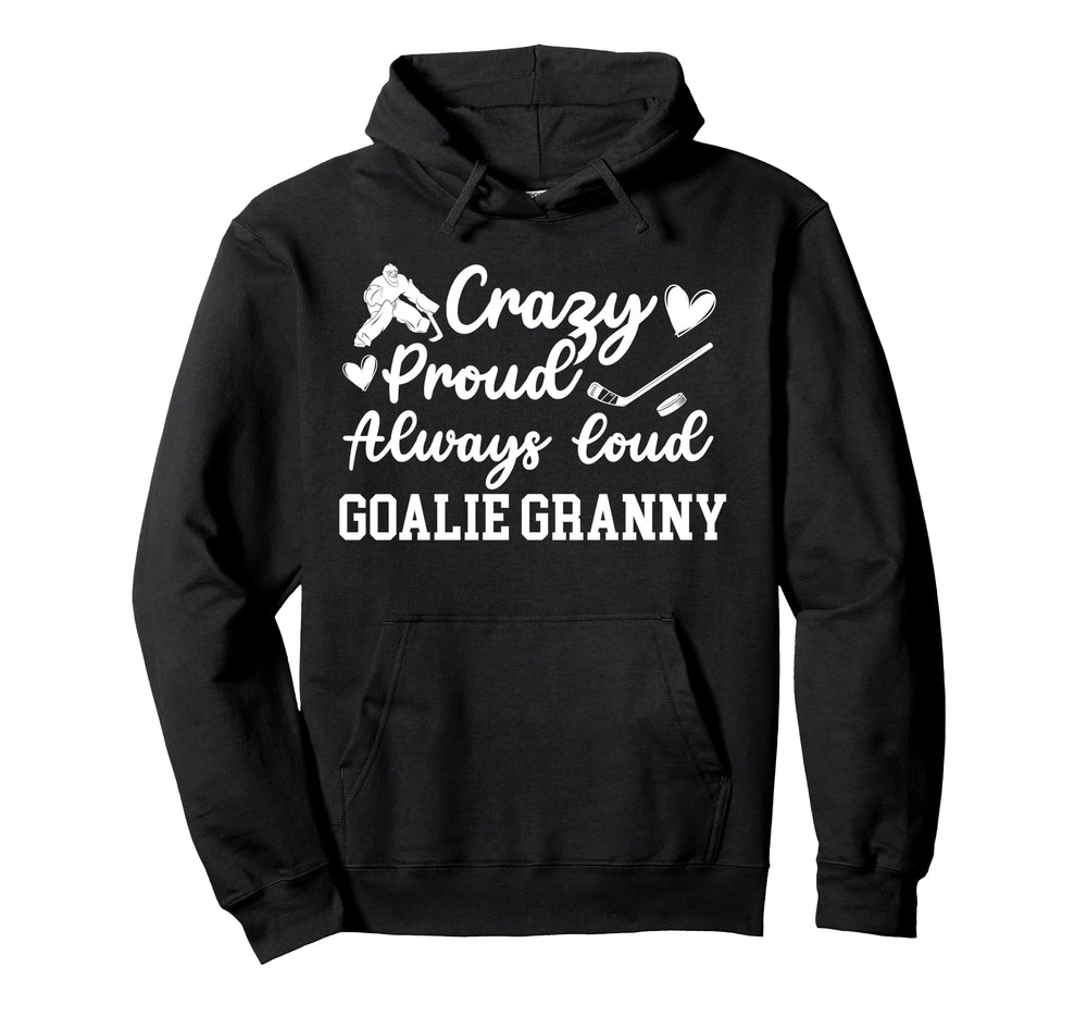 Crazy Proud Hockey Goalie Granny Hoodie - Aesthetic Graphic Men Women