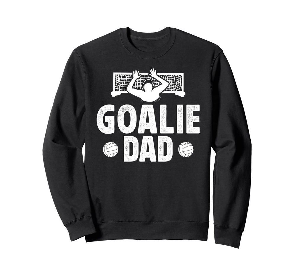 Water Polo Goalie Dad Water Polo Sweatshirt - Fun Novelty Design Men Women
