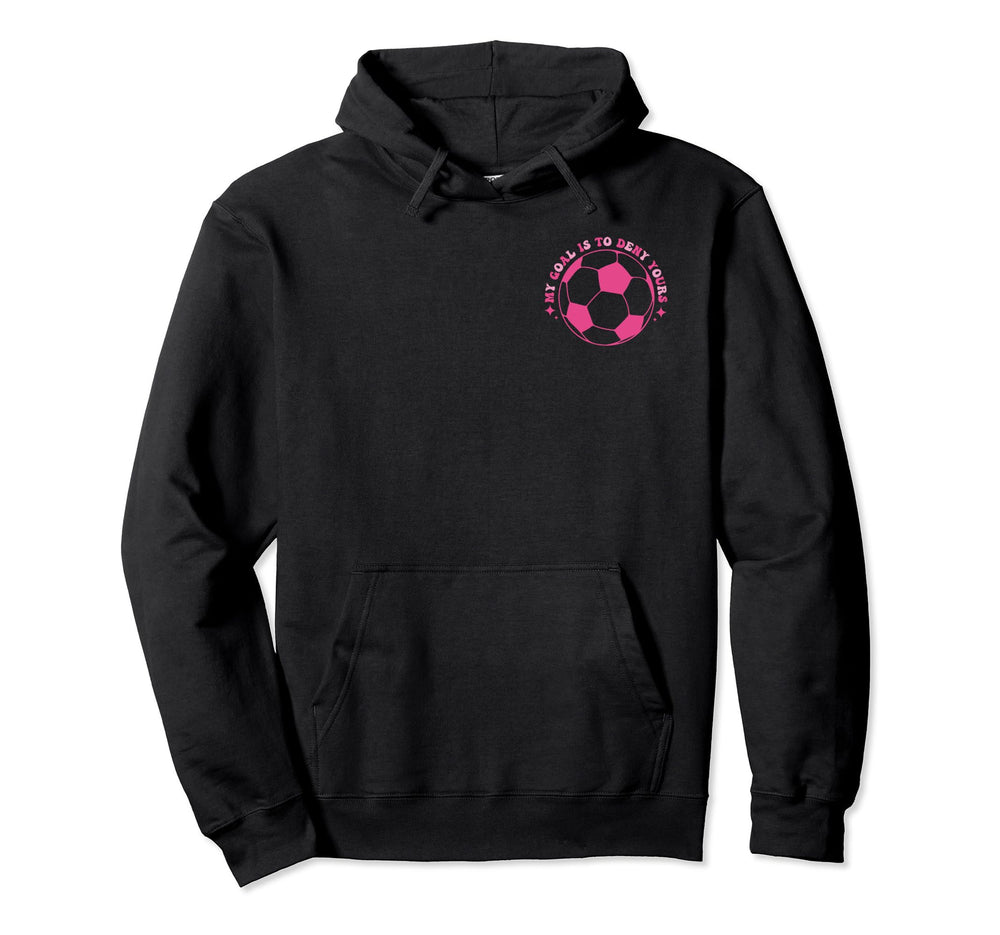 Funny Groovy My Goal Is To Deny Yours Hoodie - Streetwear Style for Adults