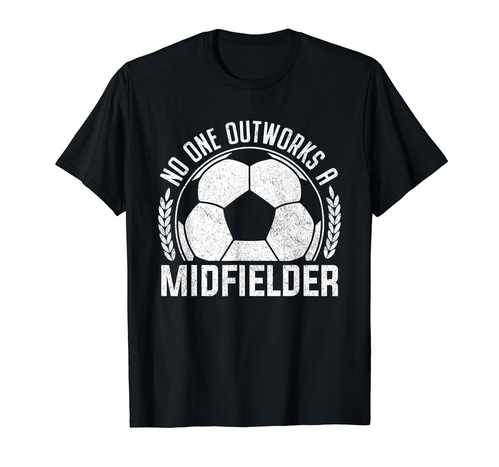 No One Outworks Midfielder Soccer Player T-Shirt - Streetwear Style Unisex