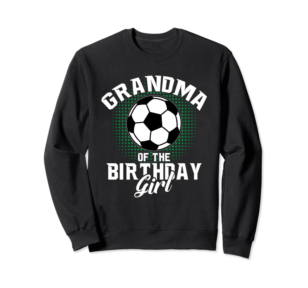 Grandma Birthday Soccer Lover Gifts Sweatshirt - Unique Graphic Men Women
