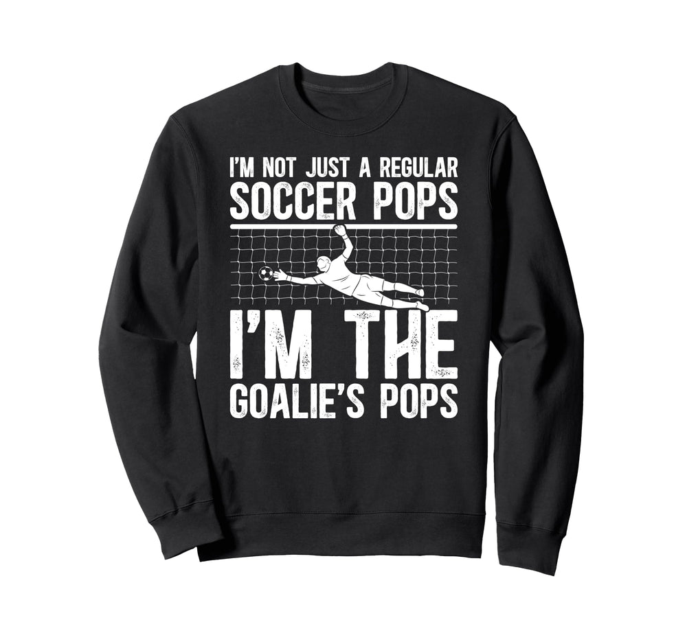 Im Soccer Goalie Pops Soccer Sweatshirt - Casual Everyday Wear Unisex