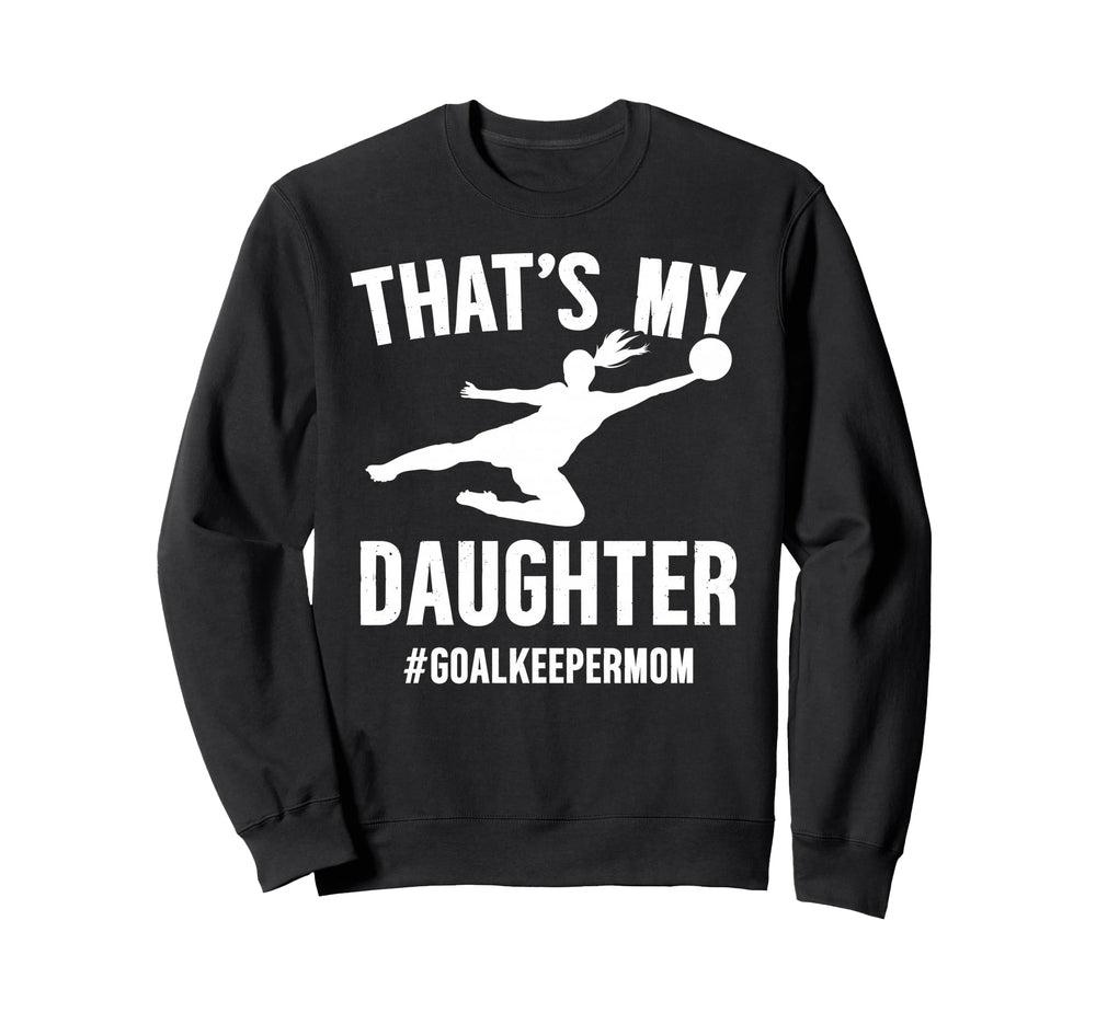 Proud Soccer Goalkeeper Mom Soccer Sweatshirt - Graphic Print Unisex