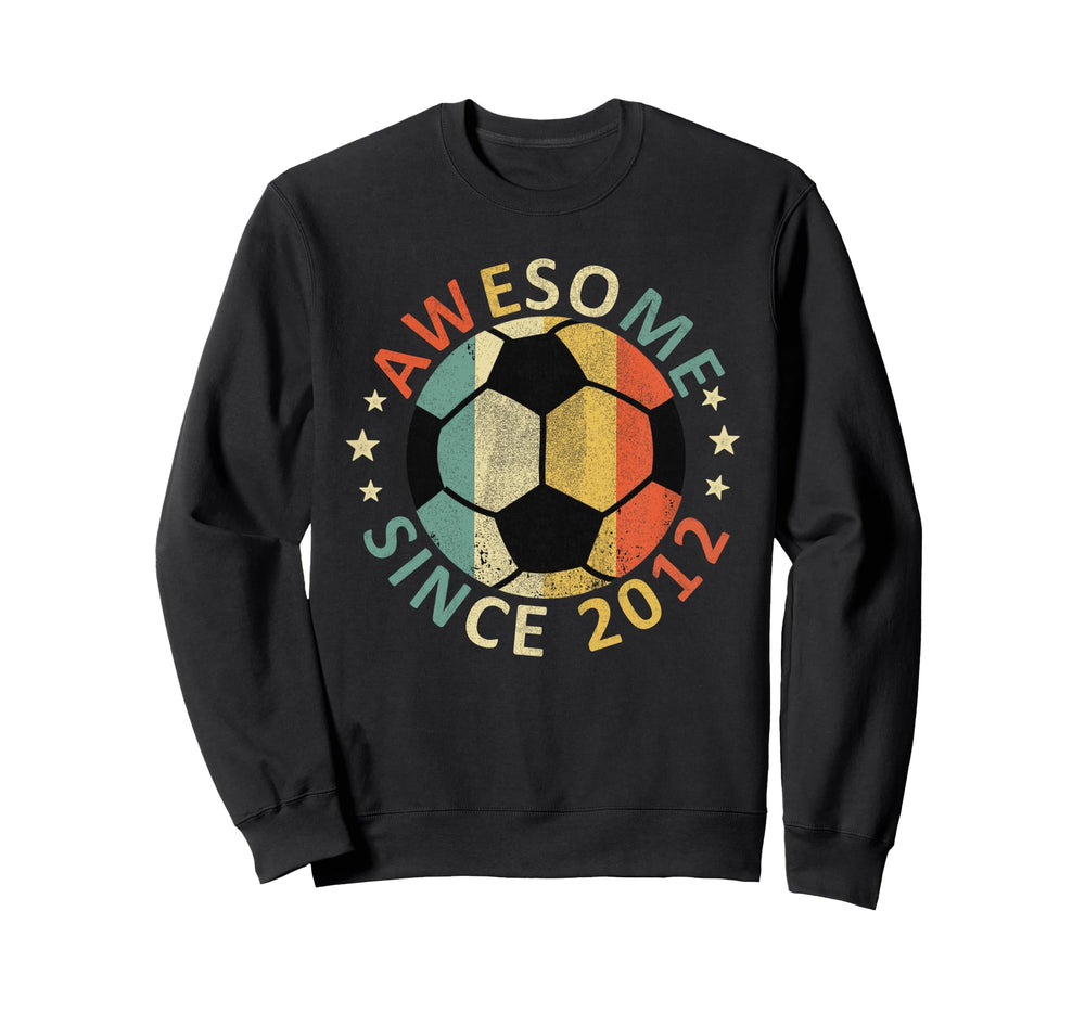 Soccer Player Awesome Since 2012 Funny Sweatshirt - Unique Graphic Unisex