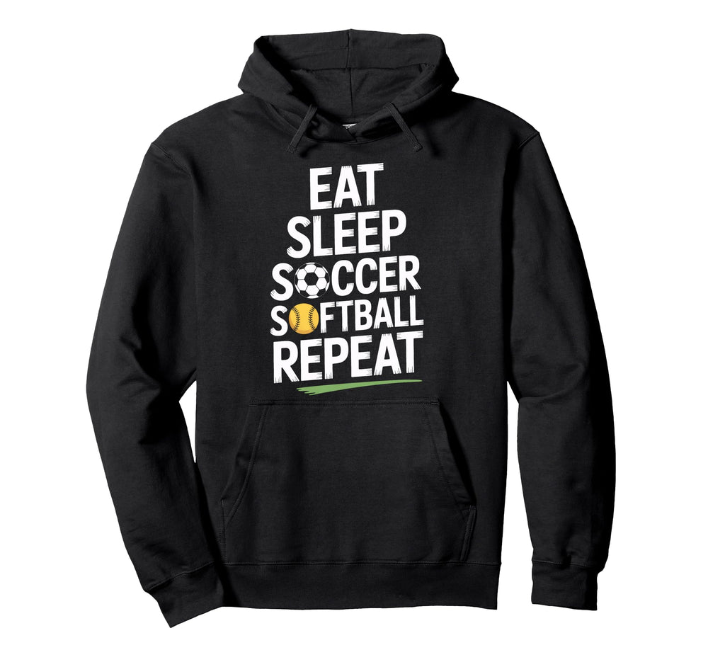 Eat Sleep Soccer Softball Repeat Hoodie - Casual Everyday Wear Men Women