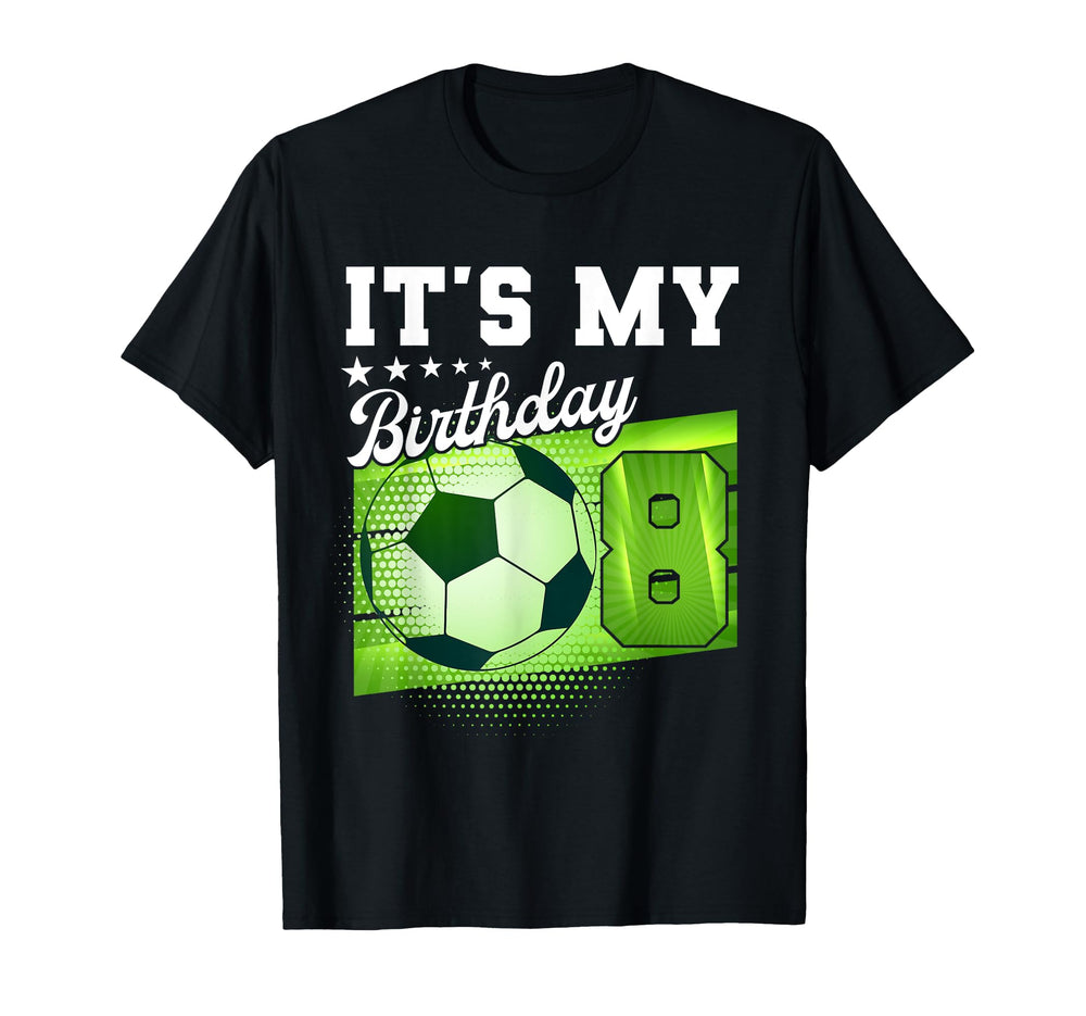 Birthday Tees 8 Soccer Its My 8Th T-Shirt - Aesthetic Graphic Men Women