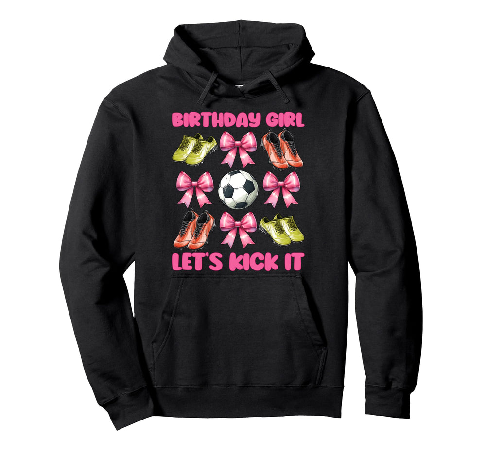 Birthday Lets Kick It Soccer Mom Hoodie - Casual Everyday Wear Men Women