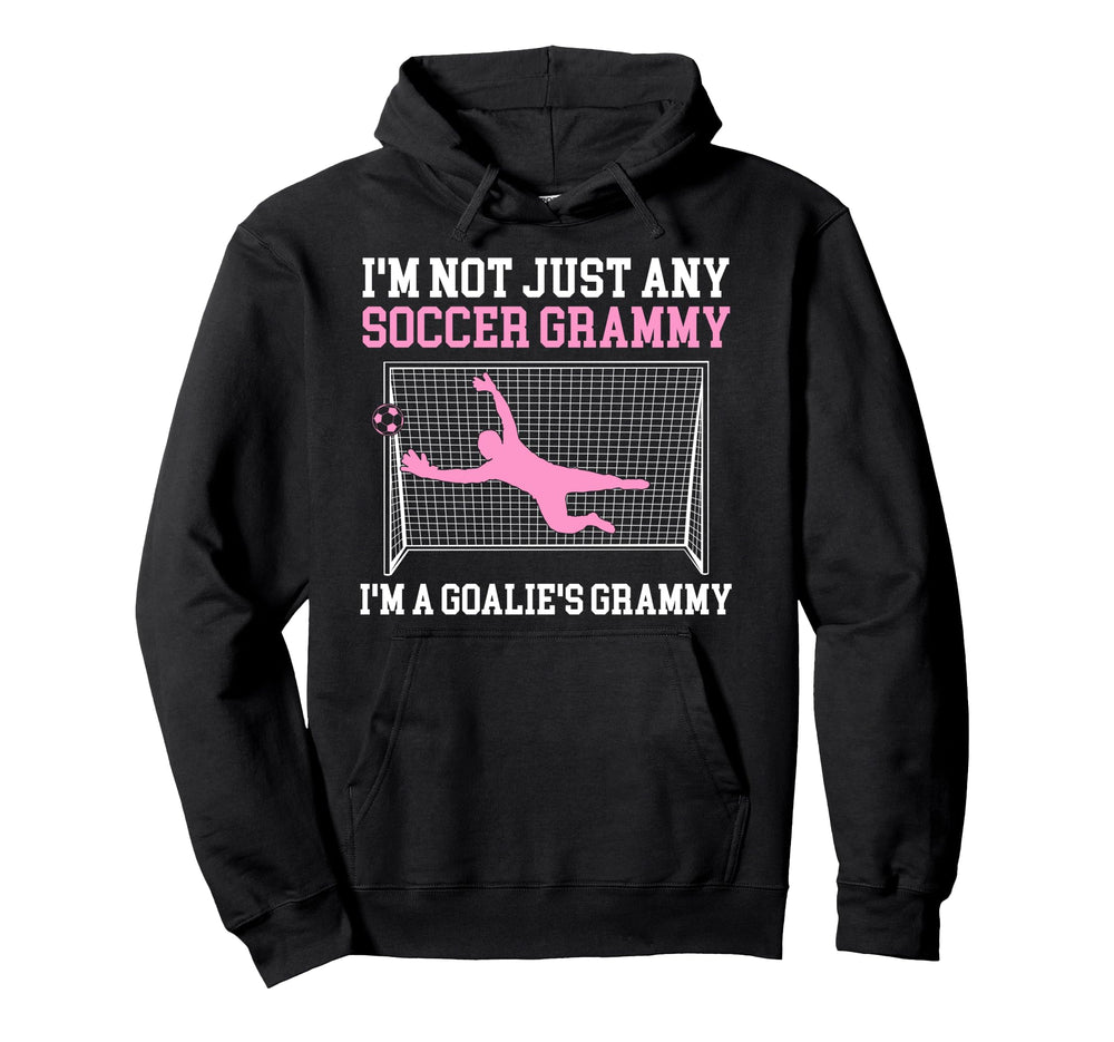 Im Soccer Goalie Grammy Soccer Hoodie - Fun Novelty Design for Adults
