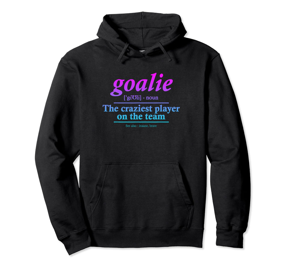 Goalie Gear Goalkeeper Definition Hoodie - Fun Novelty Design Men Women