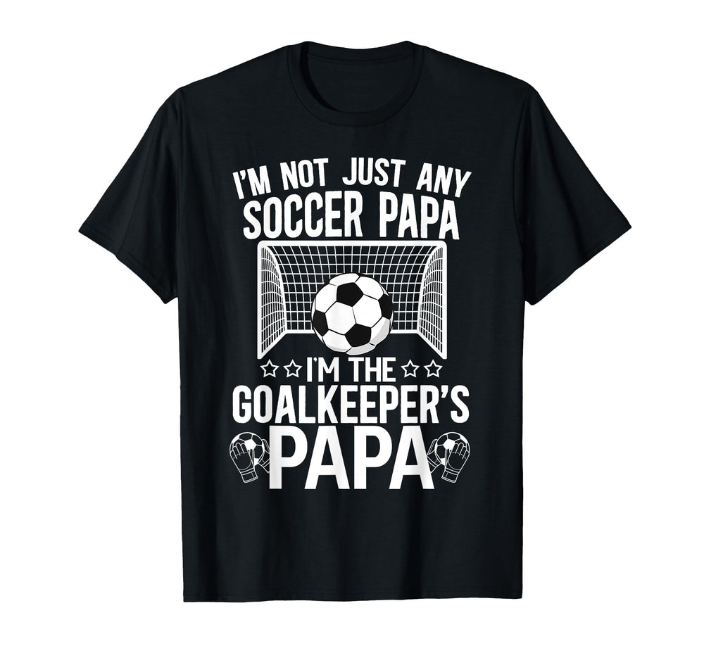 Im Soccer Goalkeeper Papa Soccer T-Shirt - Fun Novelty Design for Adults
