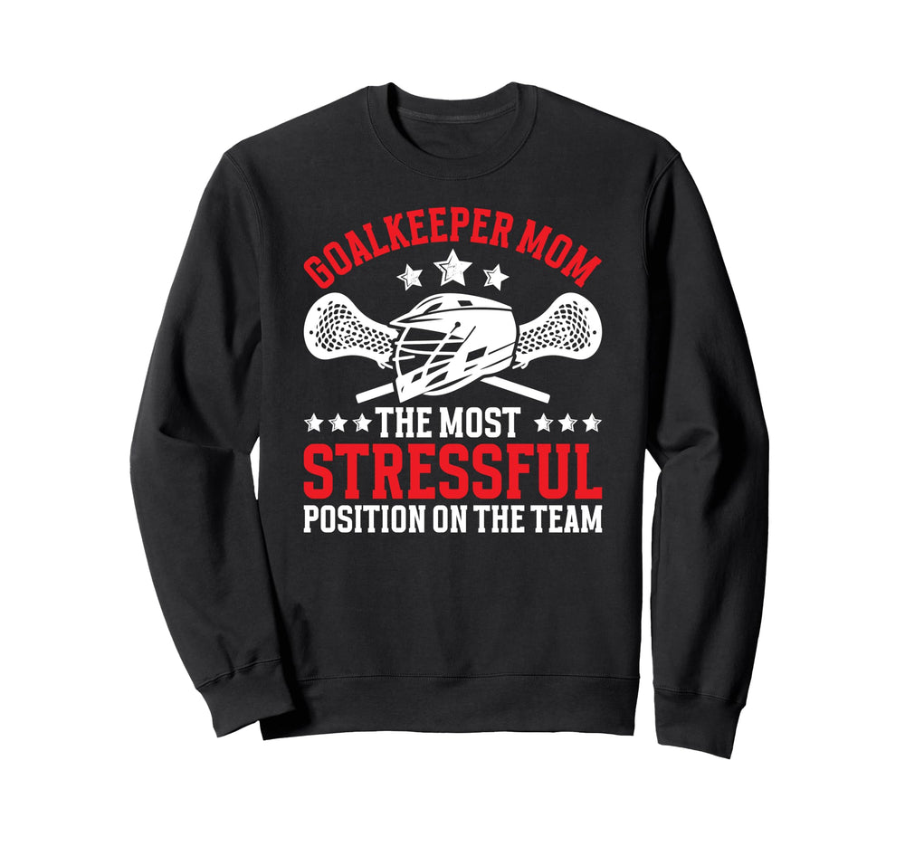 Funny Lacrosse Goalkeeper Mom Lacrosse Sweatshirt - Novelty Apparel Unisex