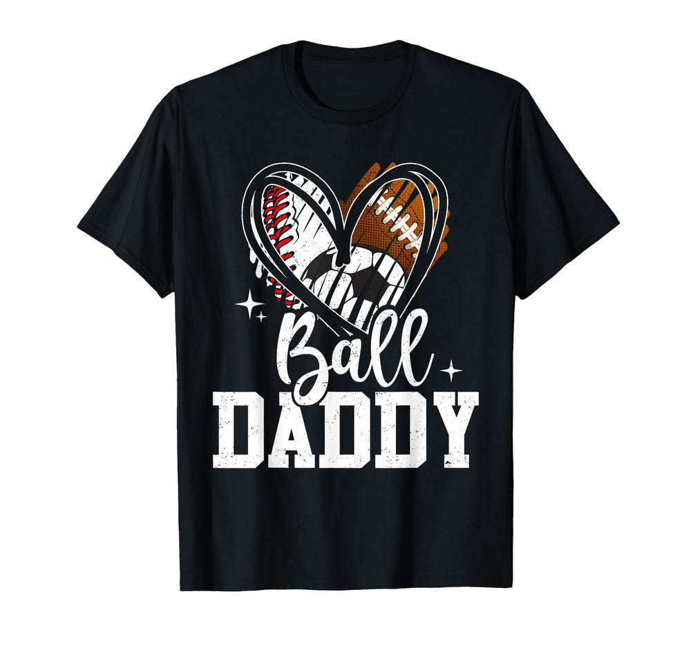 Ball Daddy Baseball Football Soccer T-Shirt - Custom Art Print Men Women