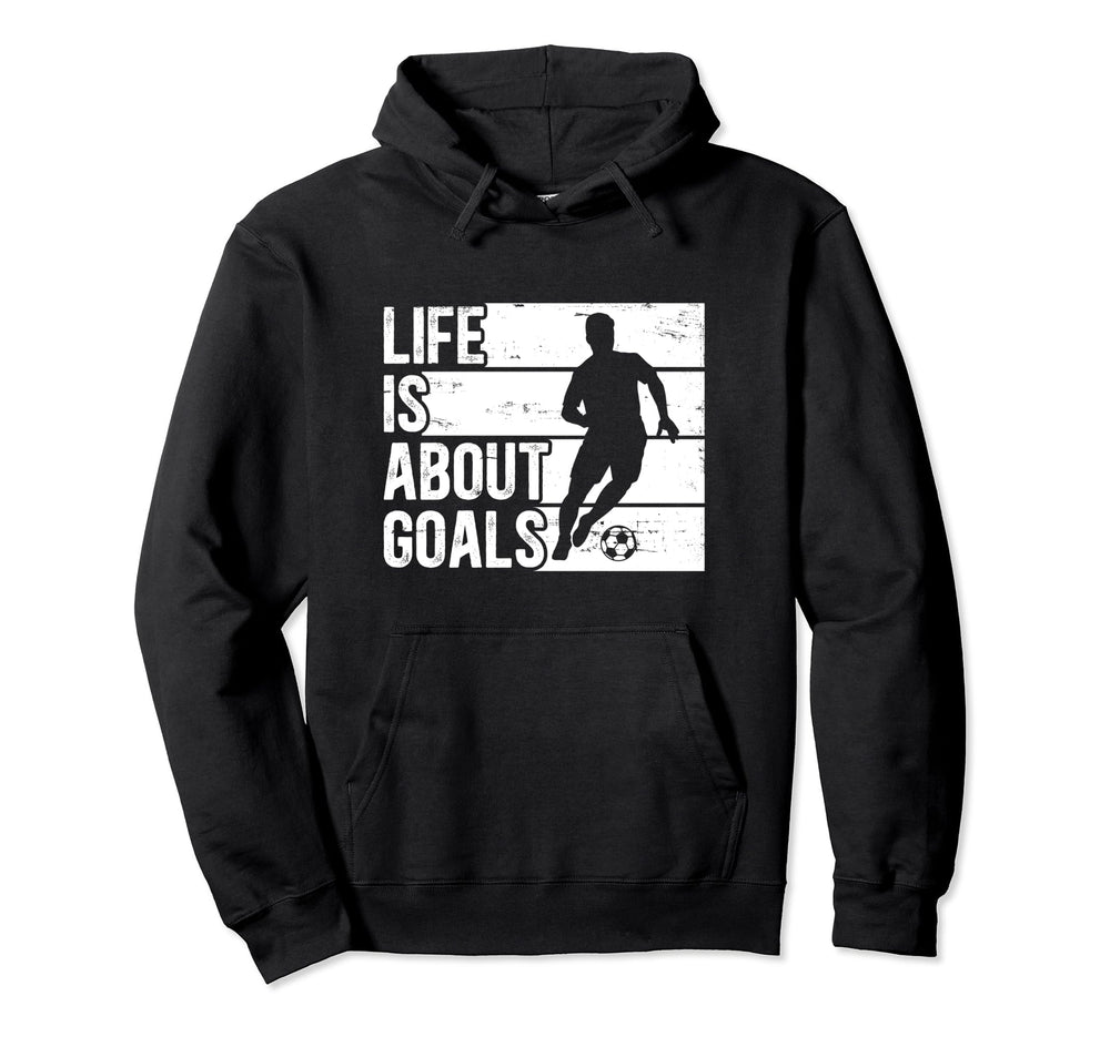 Soccer Funny Life Is About Goals Hoodie - Trendy Graphic for Adults