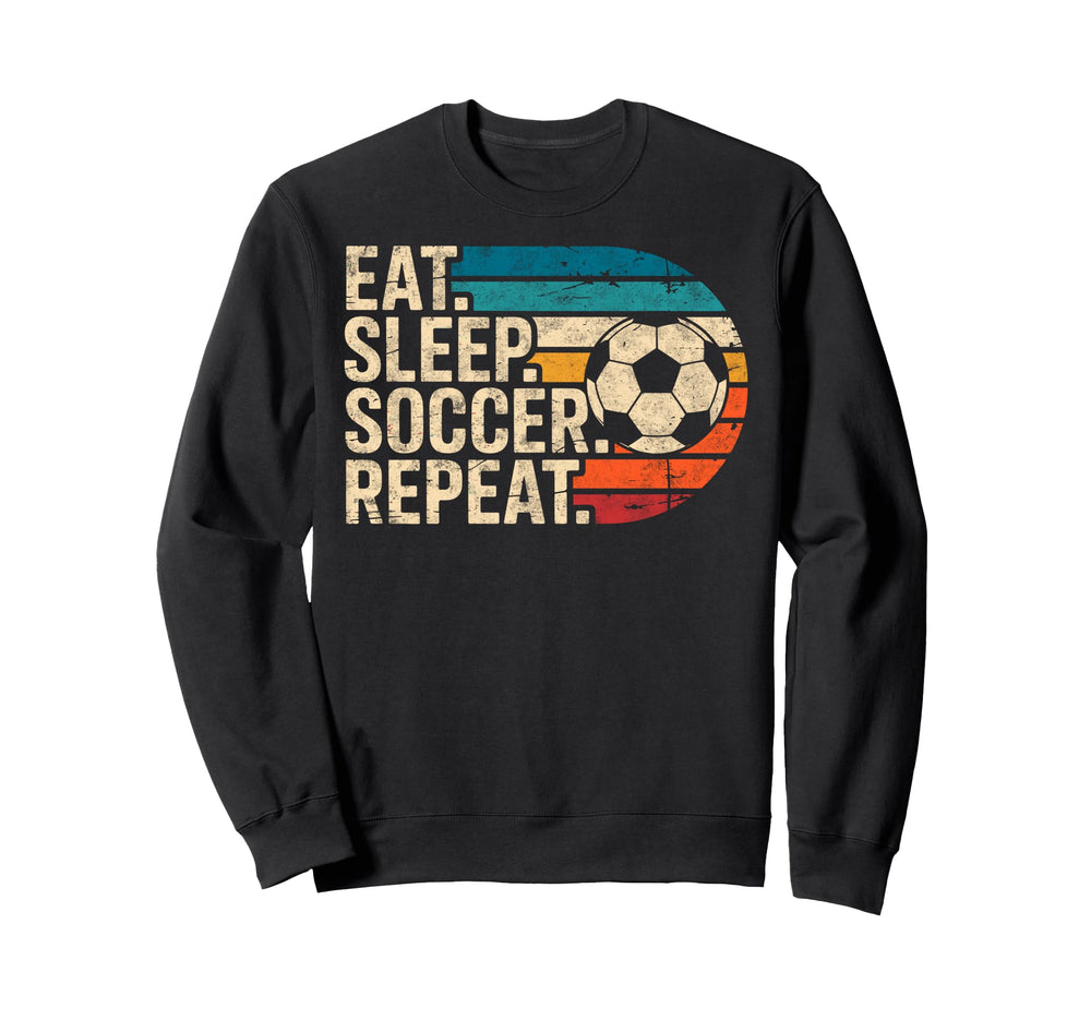 Eat Sleep Soccer Repet Goalie Sweatshirt - Fun Novelty Design Men Women