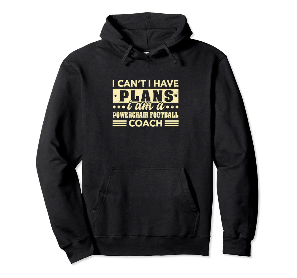 I Cant I Have Plans Powerchair Hoodie - Novelty Apparel for Adults