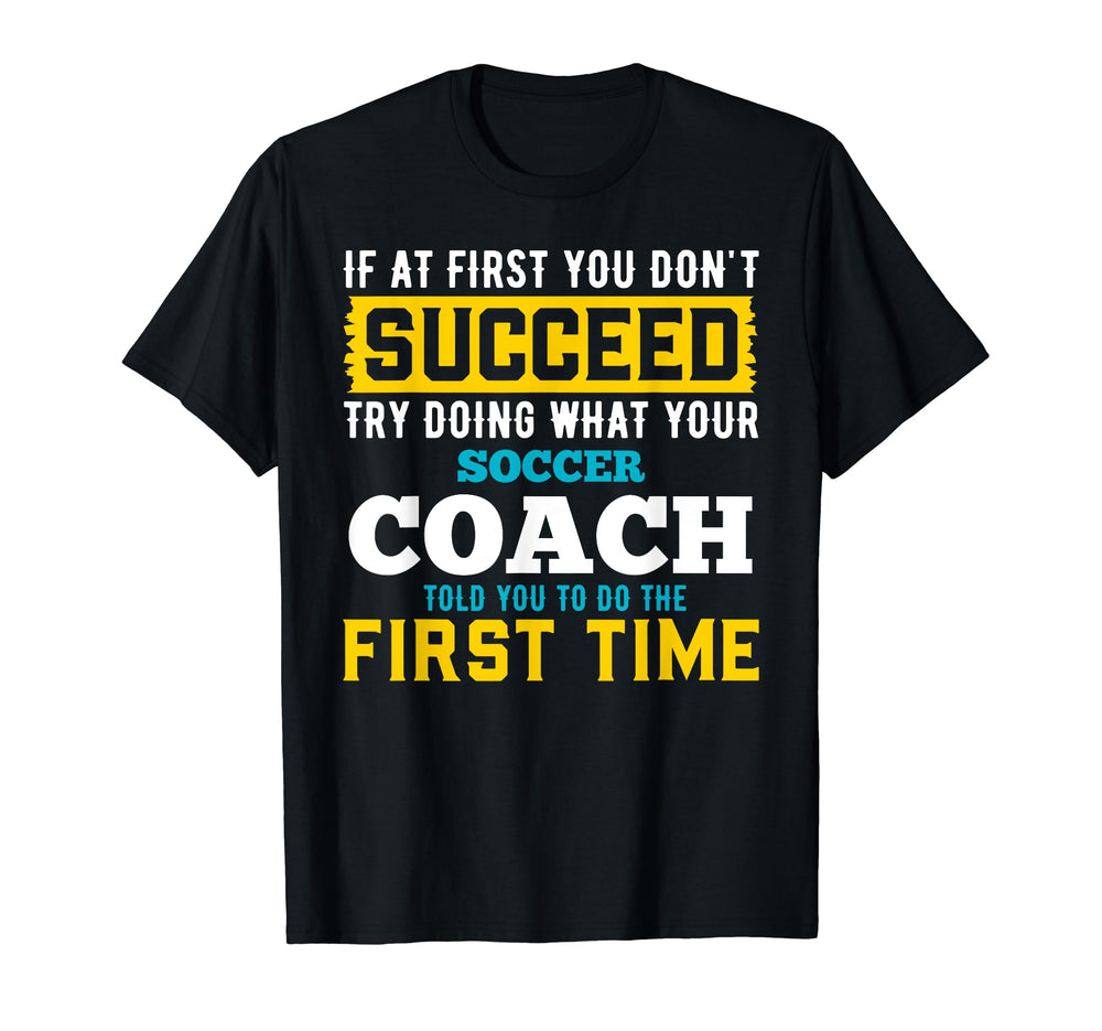 If First You Dont Succeed Try Doing What T-Shirt - Graphic Print Unisex