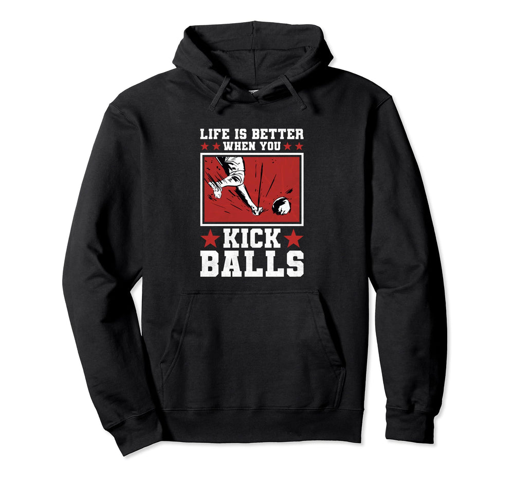 Life Is Better When You Kick Balls Hoodie - Unique Graphic for Adults