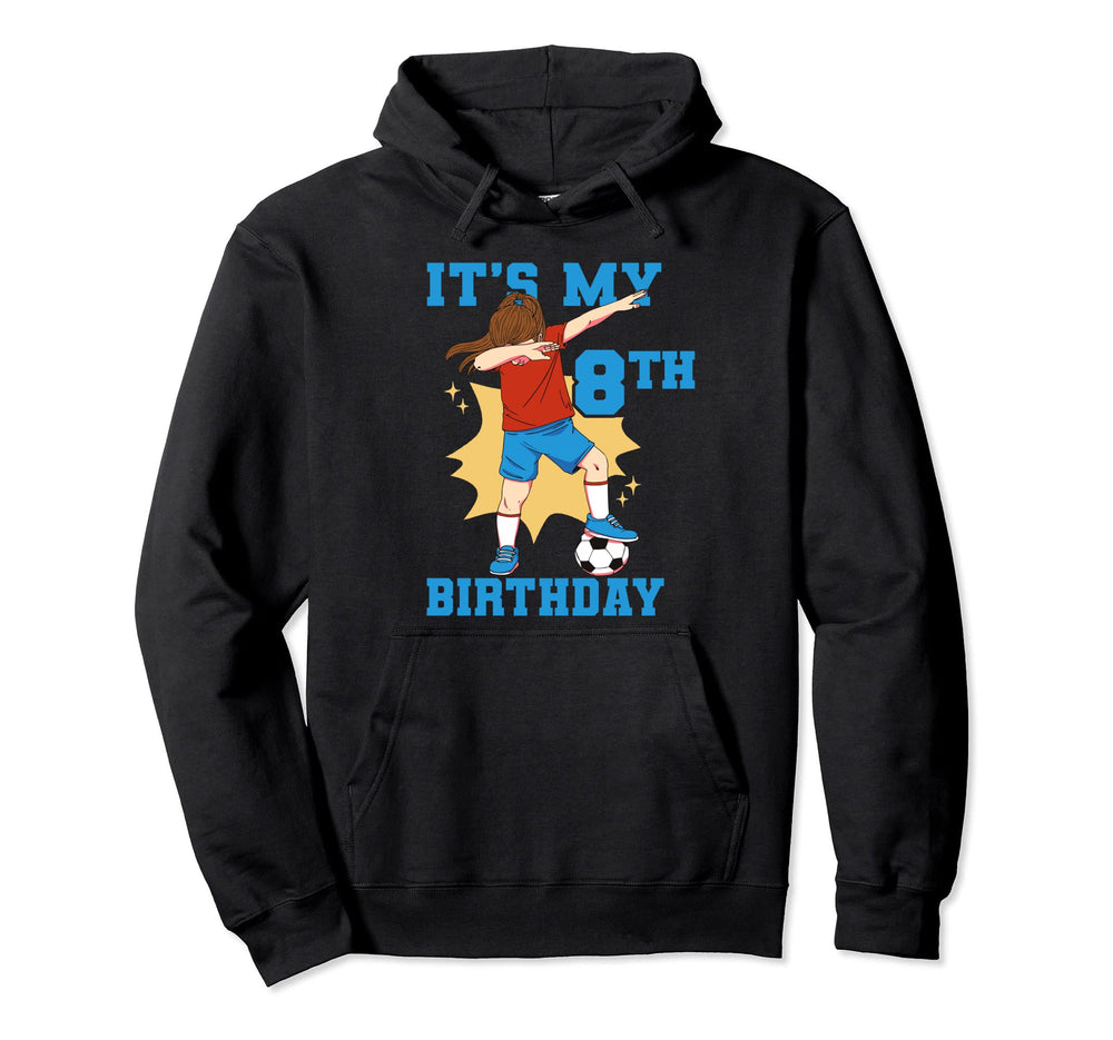 Its My 8Th Birthday Soccer Hoodie - Unique Graphic Men Women