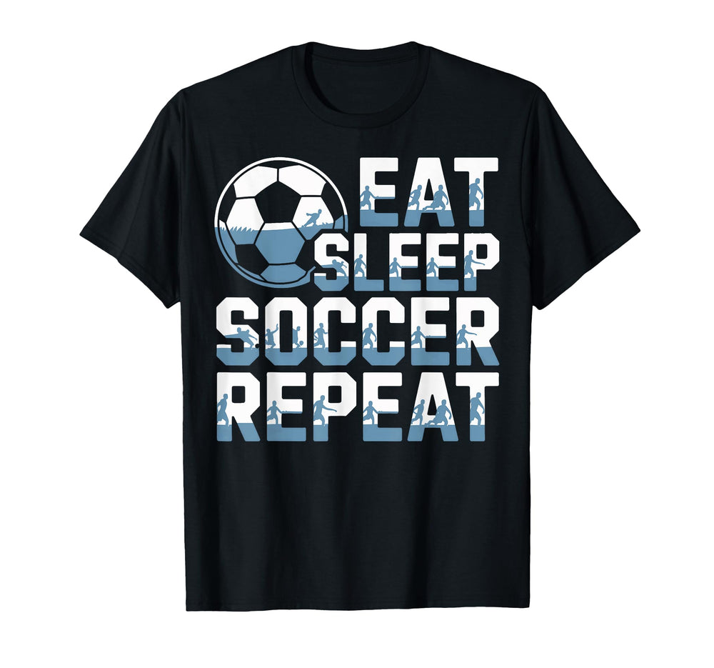 Eat Sleep Soccer Repeat Soccer Lovers Fan T-Shirt - Trendy Graphic Unisex