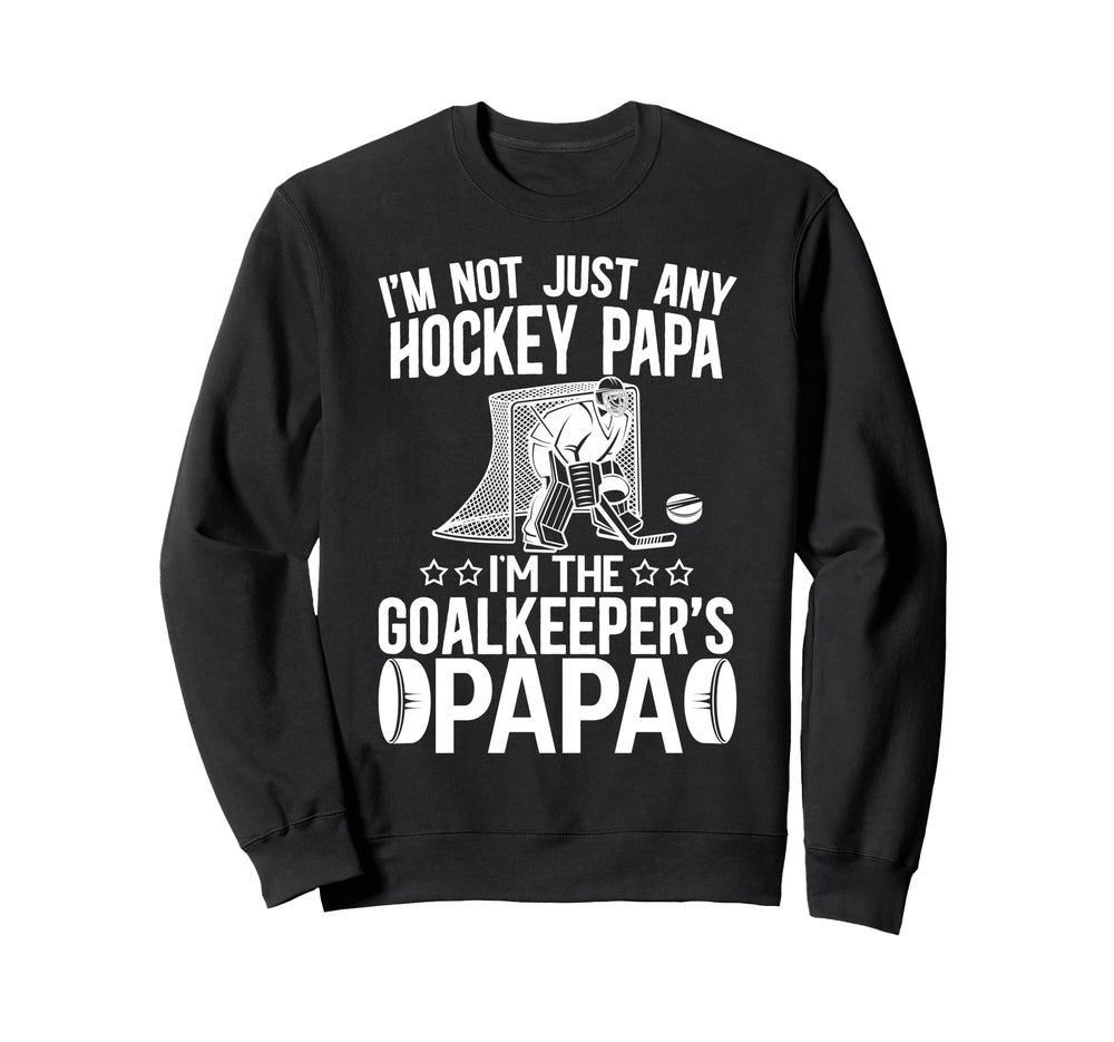 Im Ice Hockey Goalkeeper Papa Ice Sweatshirt - Casual Everyday Wear Unisex