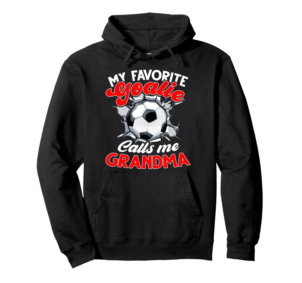 My Favorite Goalie Calls Me Grandma Hoodie - Fun Novelty Design Men Women